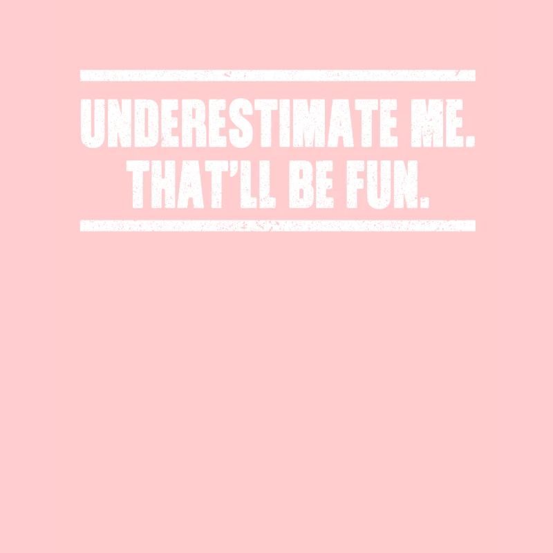 Unterschätze mich, dass es Spaß machen wird