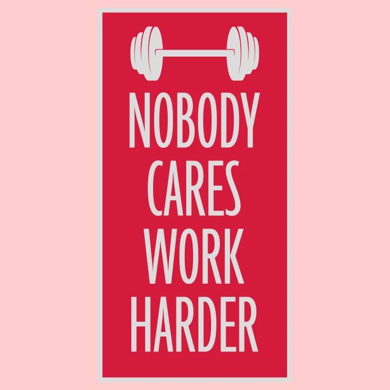 nobody cares work harder