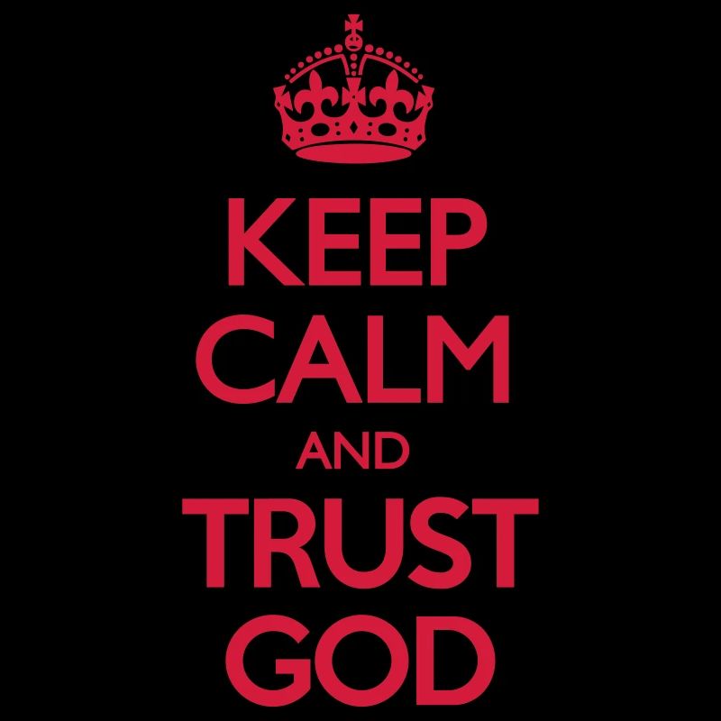 Keep Calm and Trust God