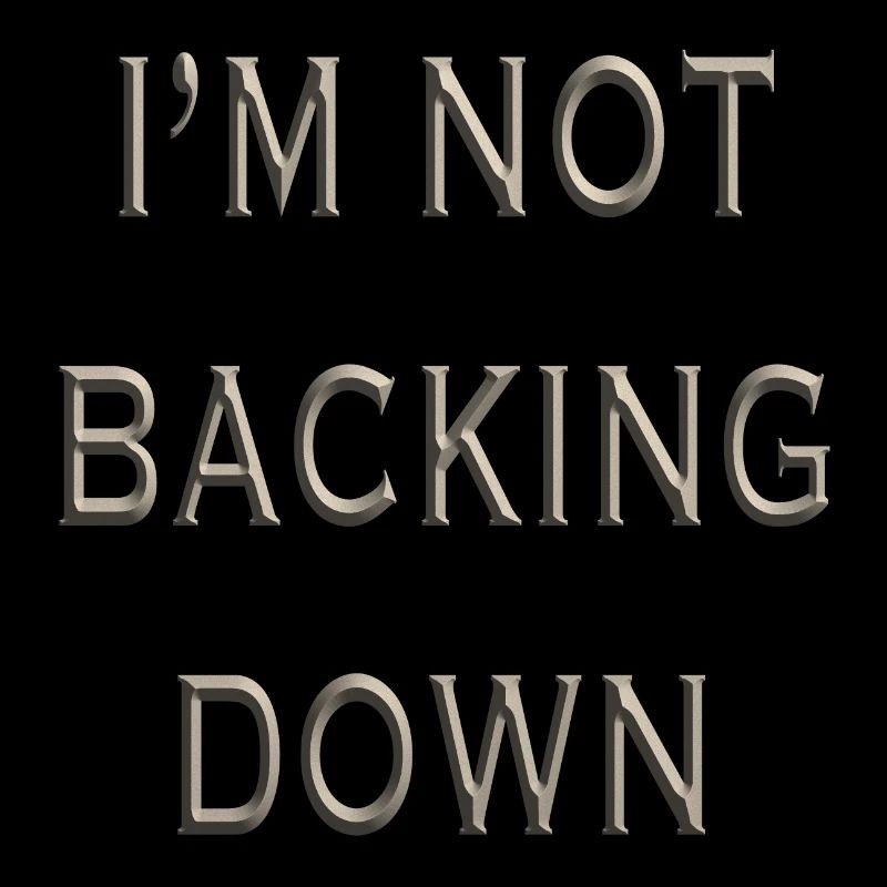Not Backing Down