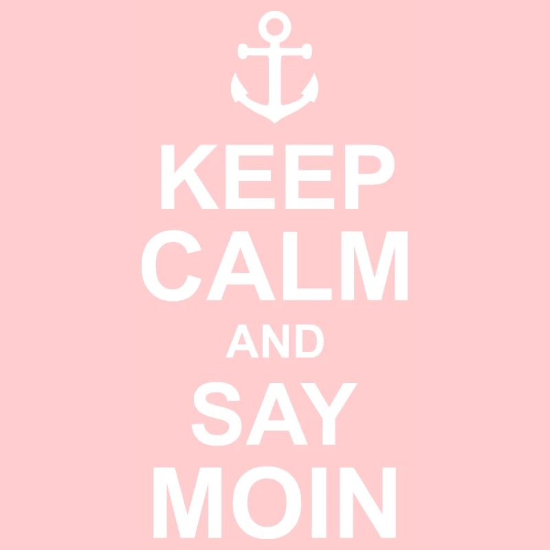 Keep Calm And Say Moin Anchor Northern Germany