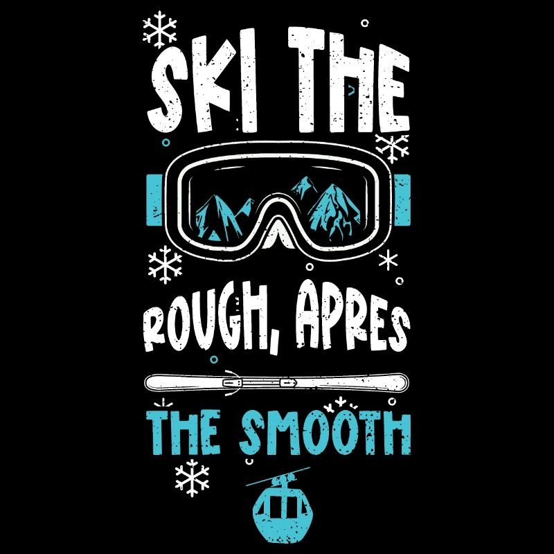 Ski the rough, apres the smooth
