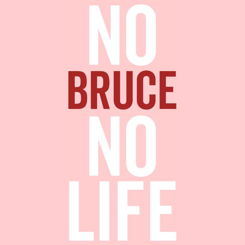 No Bruce No Life