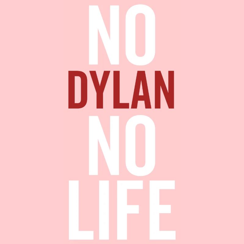 No Dylan No Life