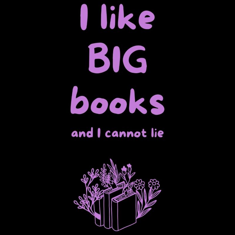 Bookworm Humor – I Like Big Books And I Cannot Lie