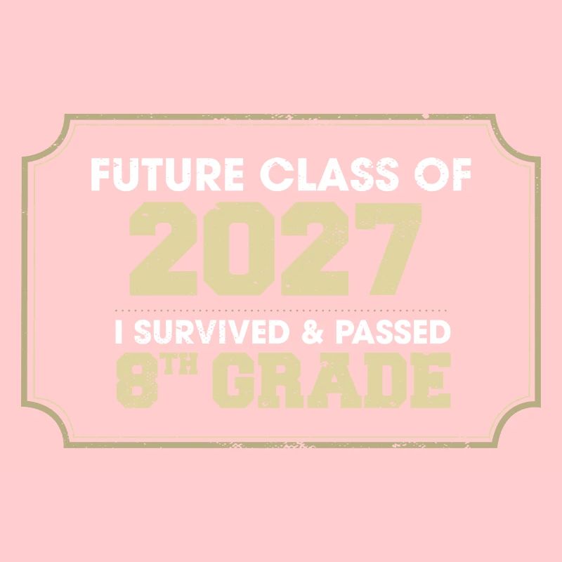 Future Class Of 2027 I Survived Passed 8th Grade