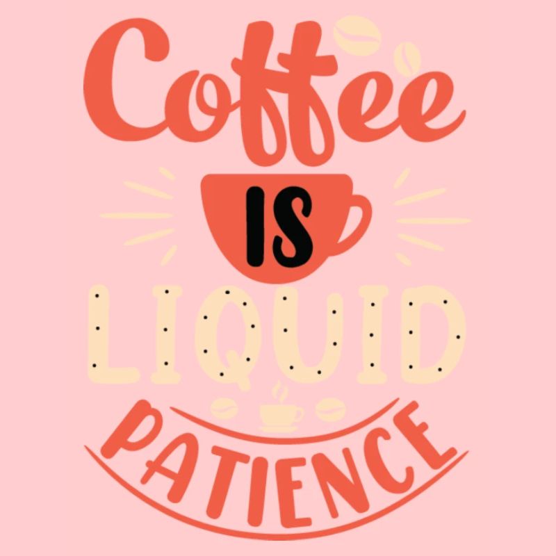 Coffee is liquid patience