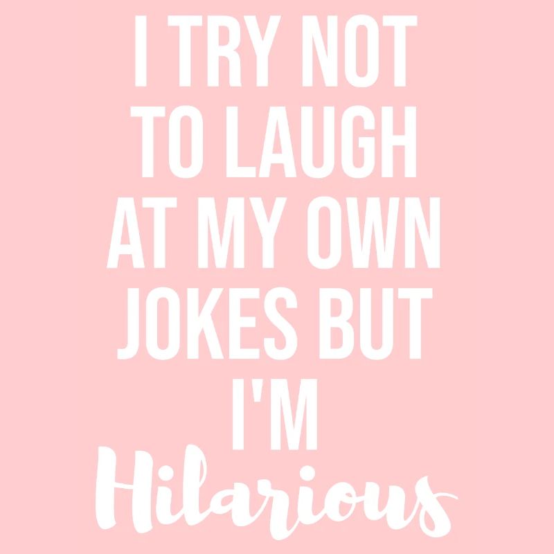 I m Hilarious