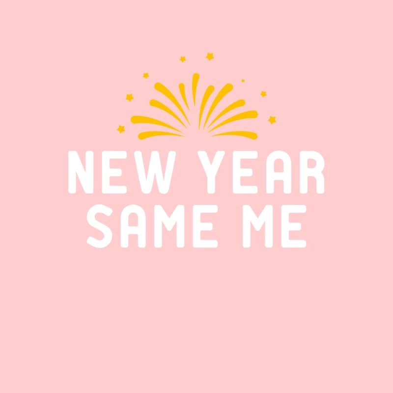 New Year Same Me 2022 2021