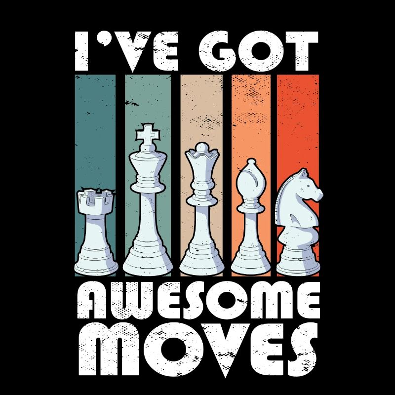 I've Got Some Awesome Moves Chess Player Gift