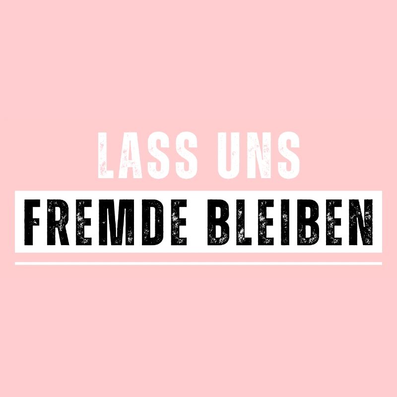 Lass uns Fremde bleiben. Lustiger Spruch. Nerd