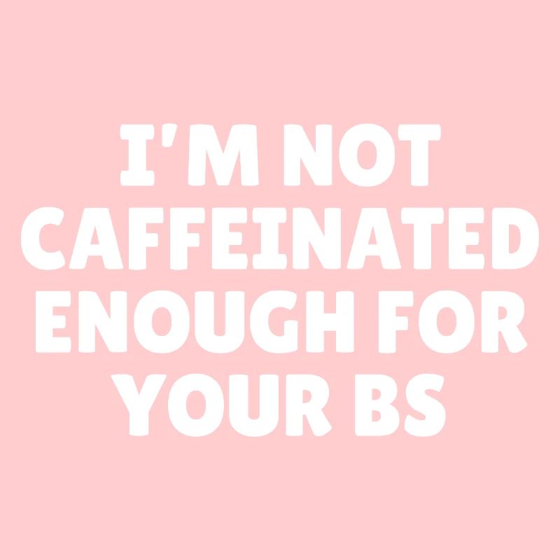I'm not caffeinated enough for your bs