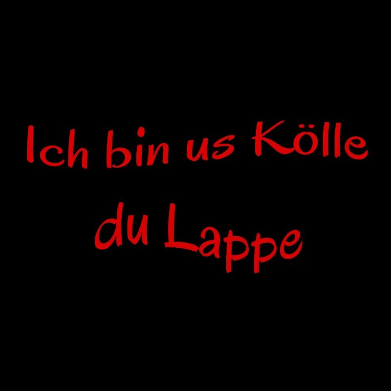 Kölscher Spruch, Ich bin us Kölle du Lappe