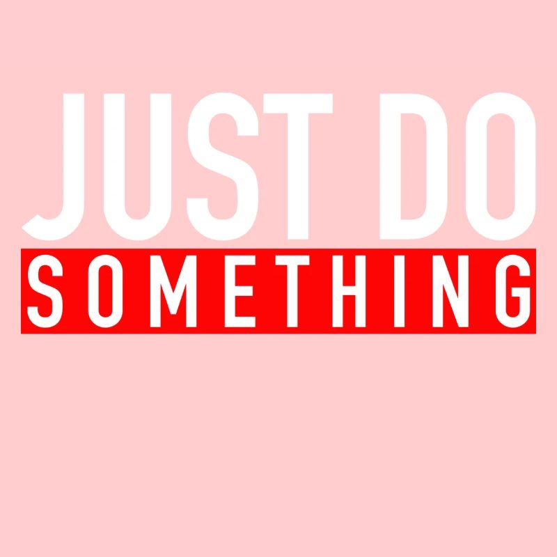 Just Do Something