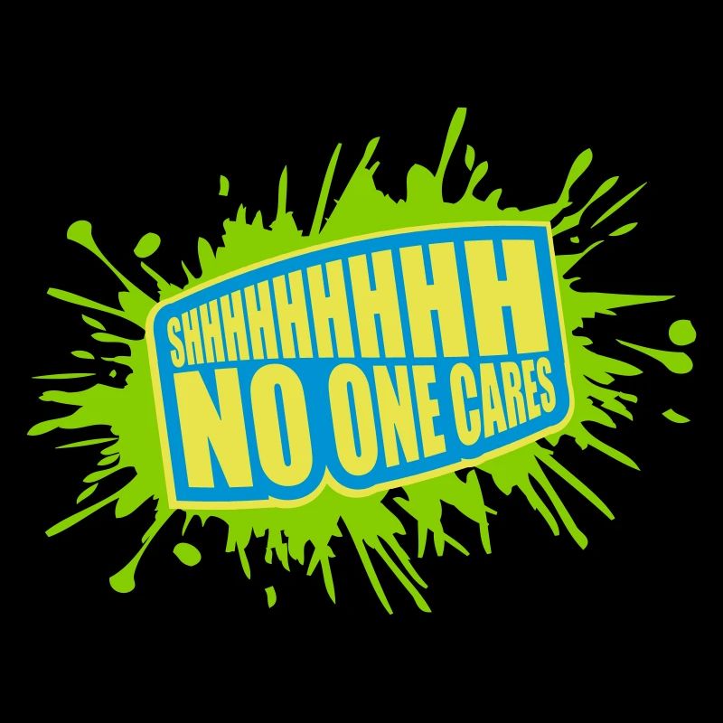 shhh no one cares