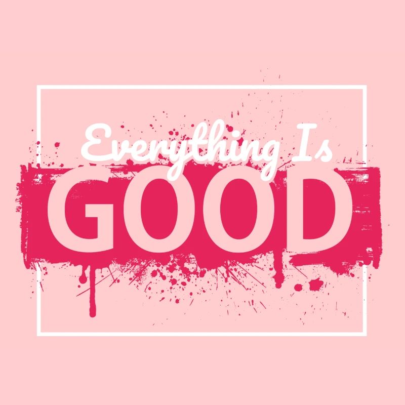 everything is good