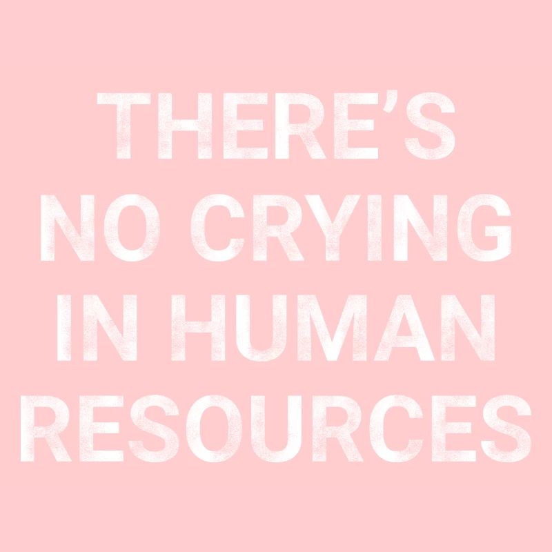 There s No Crying in Human Resources