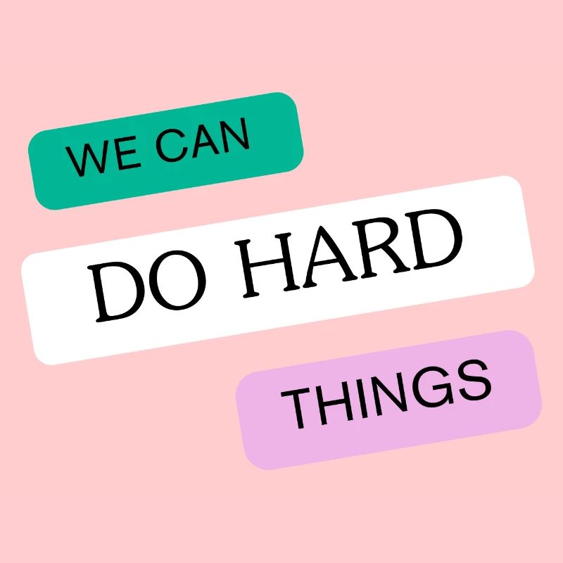 We can do hard things