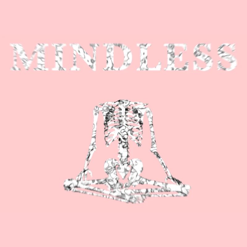 MINDLESS