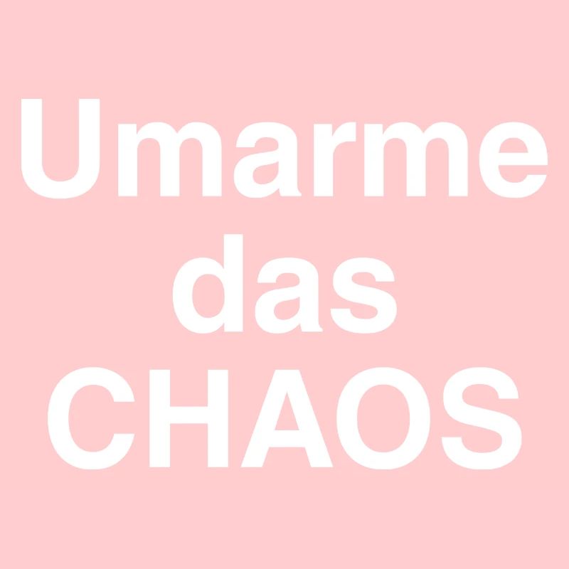 Umarme das Chaos