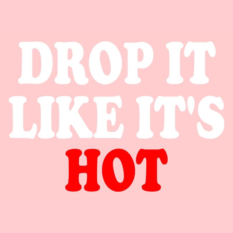 drop it like its hot