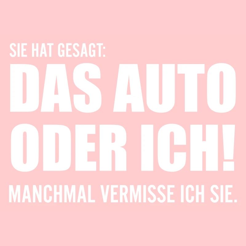 Das Auto oder ich Lustige Sprüche