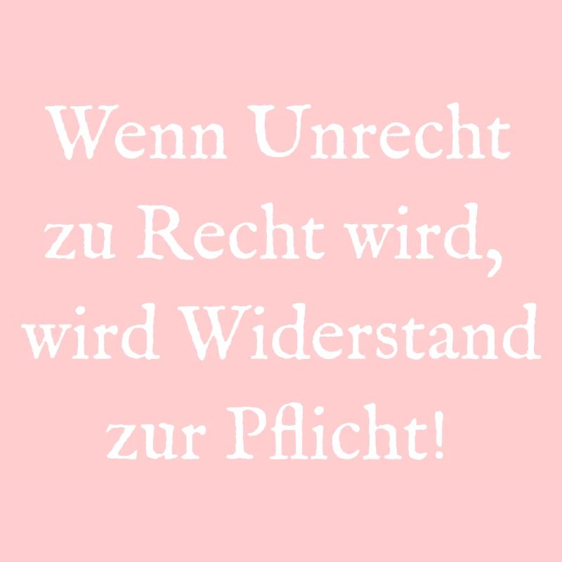 Wenn Unrecht zu Recht wird wird Widerstand Pflicht