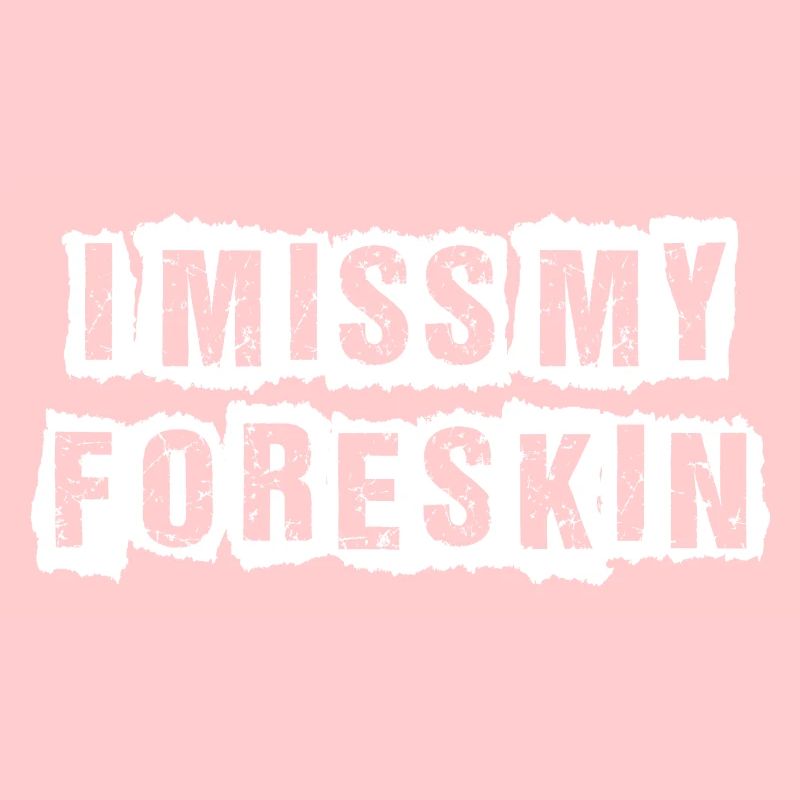 Mon prépuce me manque