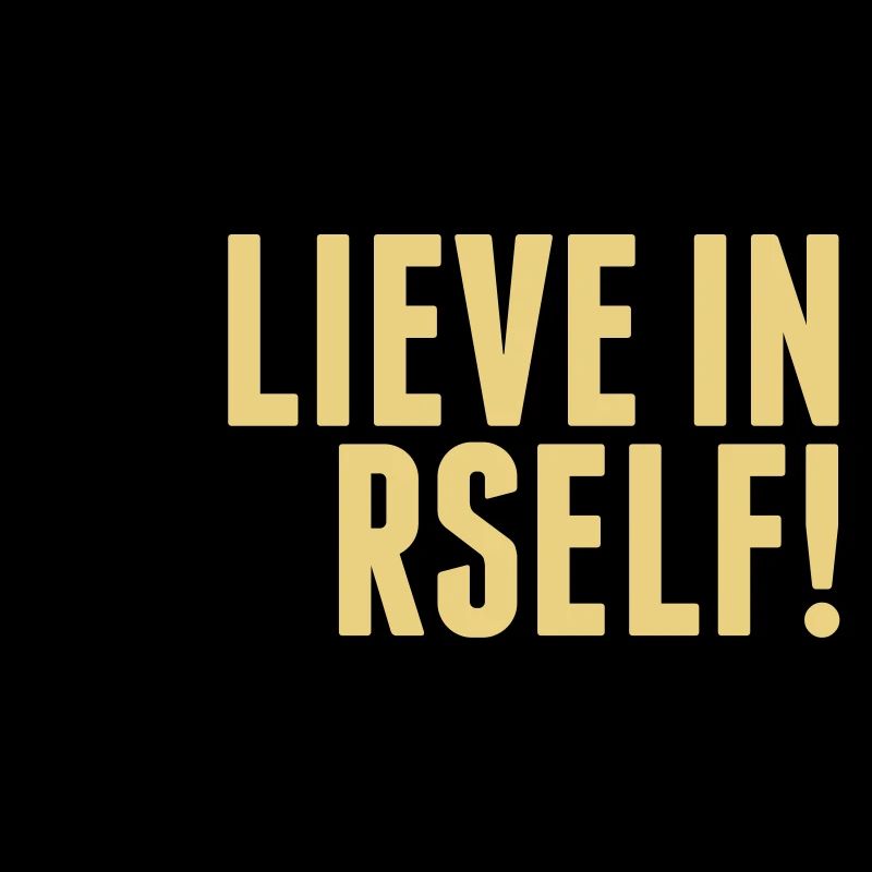believe in yourself - be you