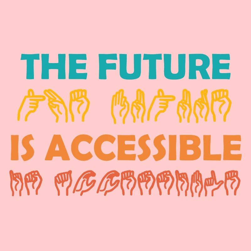 The Future Is Accessible ASL Sign Language
