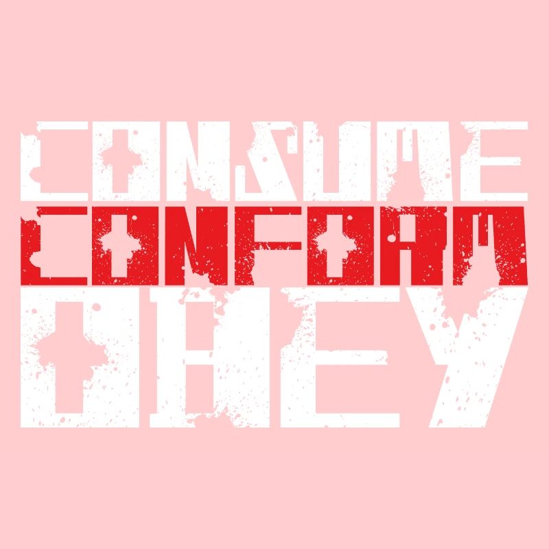 Consume Conform Obey!