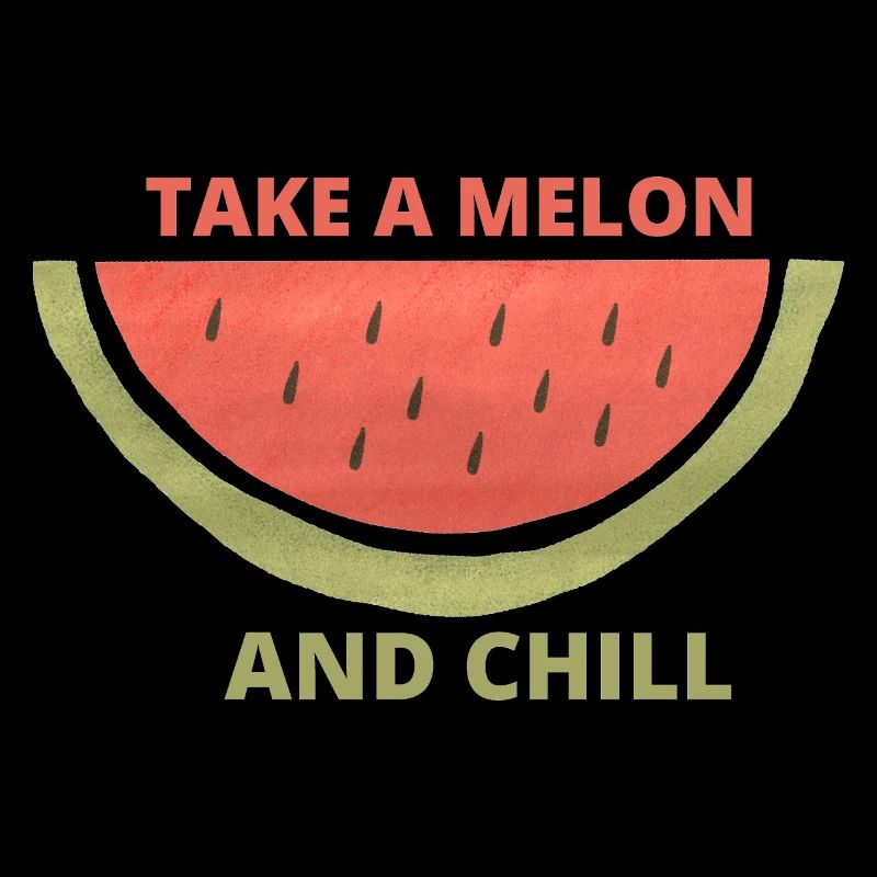 take a melon and chill