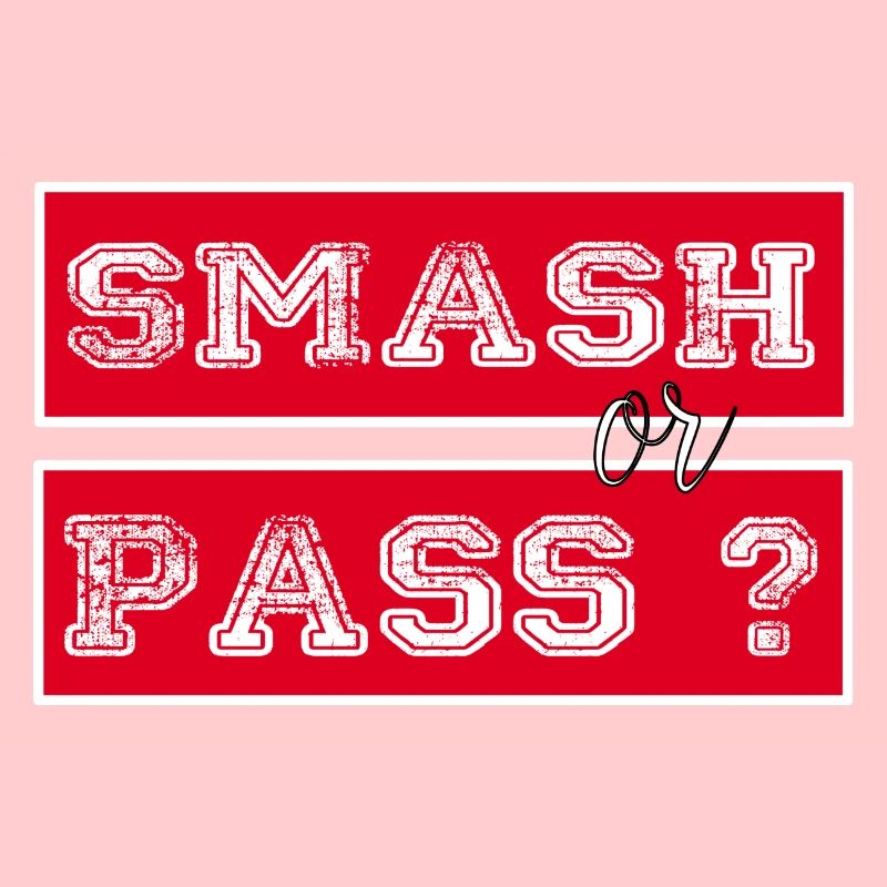 Smash or Pass