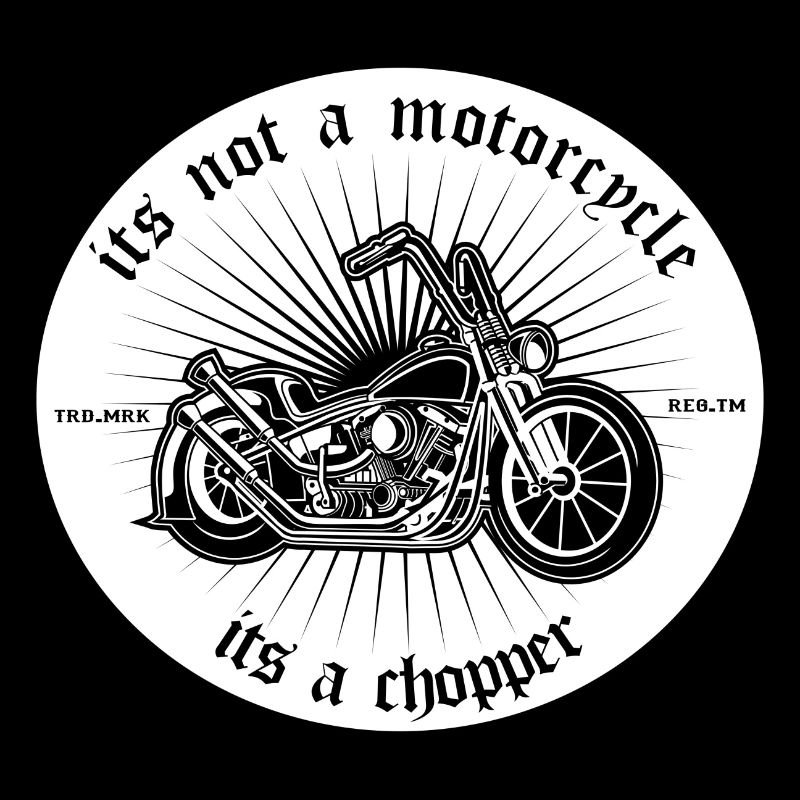Its not a motorcycle its a chopper - chopper