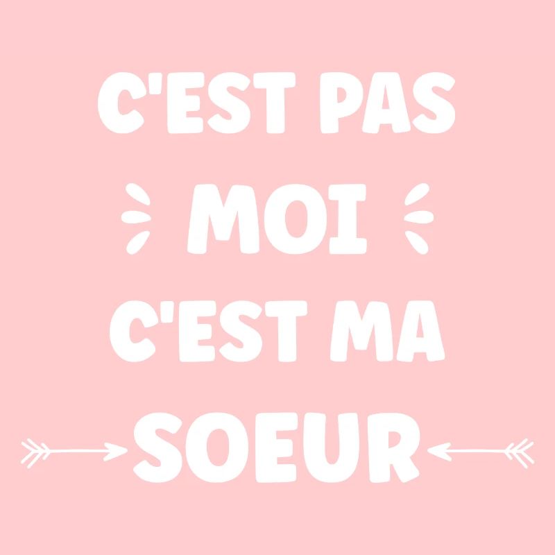C'EST PAS MOI C'EST Ma soeur