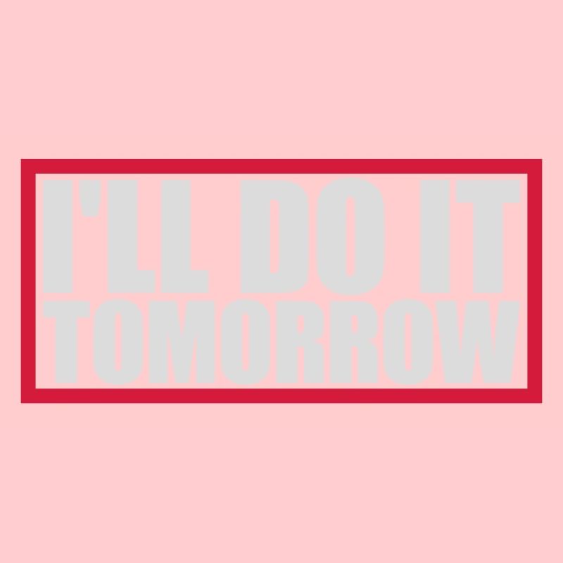 do it tomorrow Zitat
