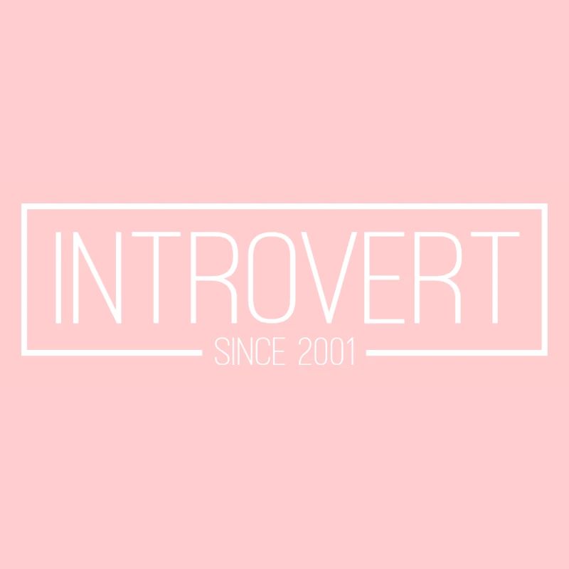 Introvert since 2001 white