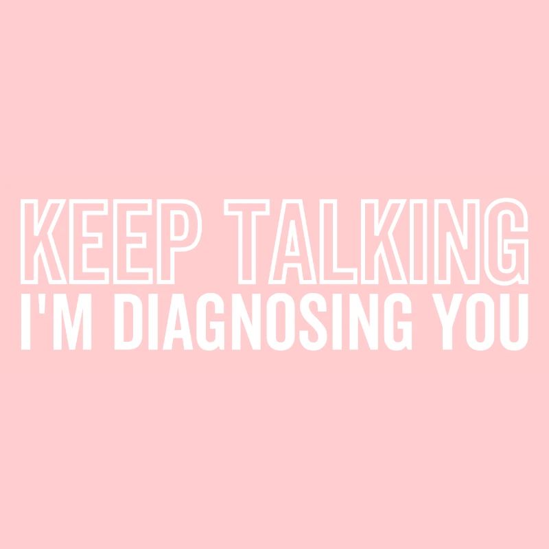 Keep Talking I'm Diagnosing You