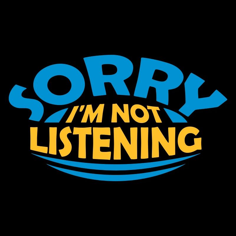 désolé de ne pas écouter