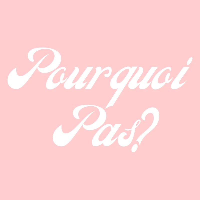 pourquoi pas