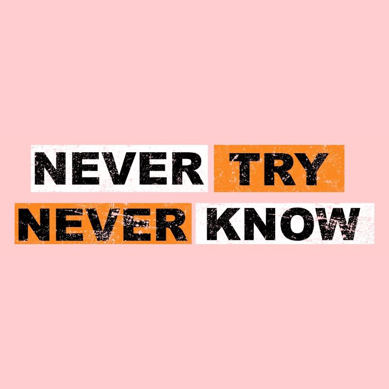Never Try never know Motivation Quote