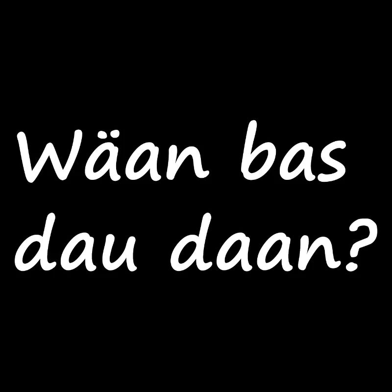 Eifeler Platt - Wäan bas dau daan?