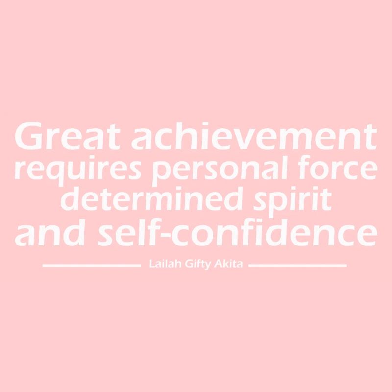 Great achievement requires personal force determin