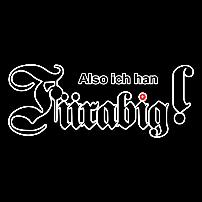 Also ich han Fiirabig!
