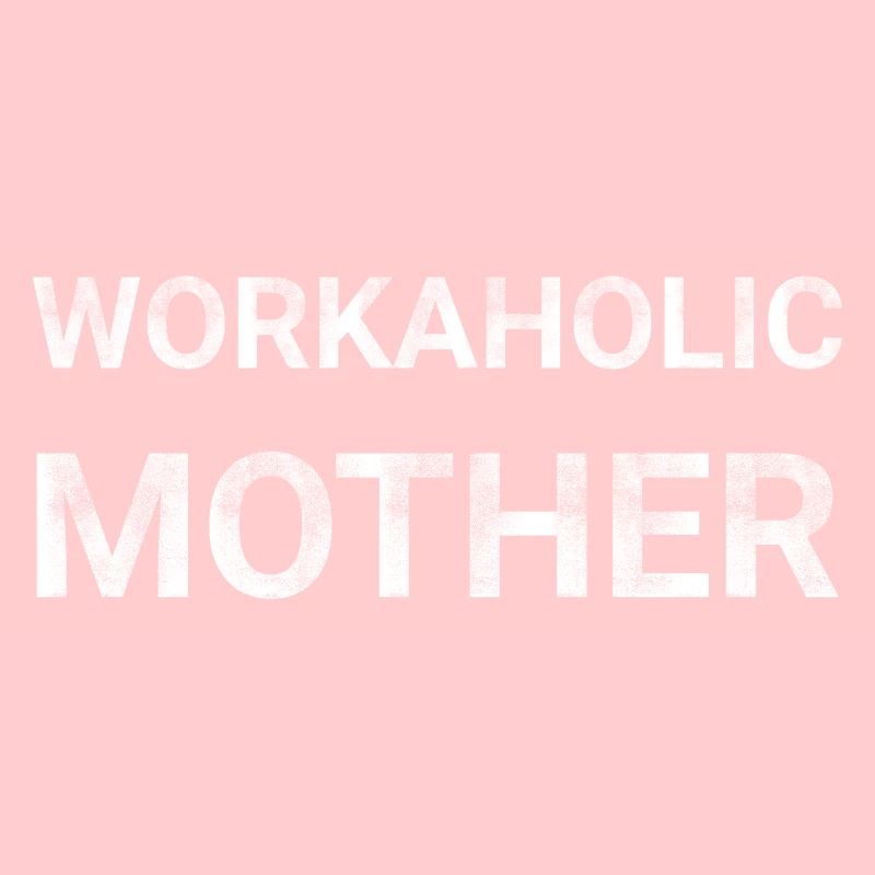 Workaholic Mother