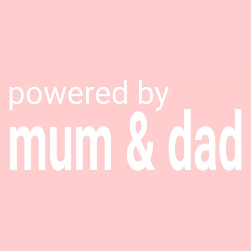 powered by mum and dad