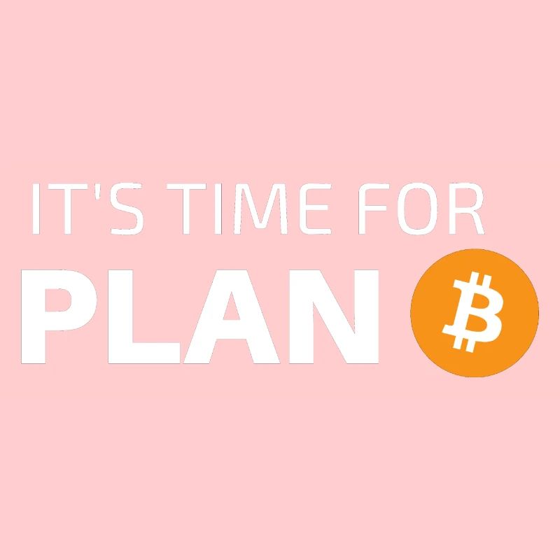IT'S TIME FOR PLAN B
