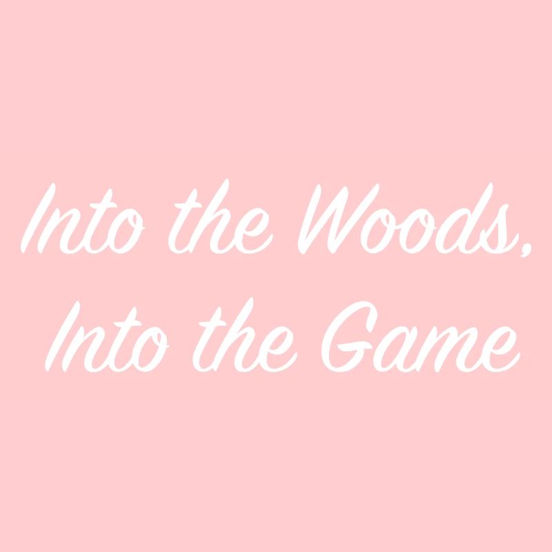 Into the Woods Into the Game
