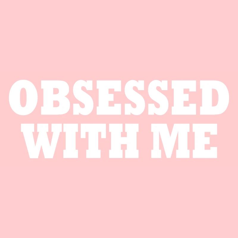 obsessed with me