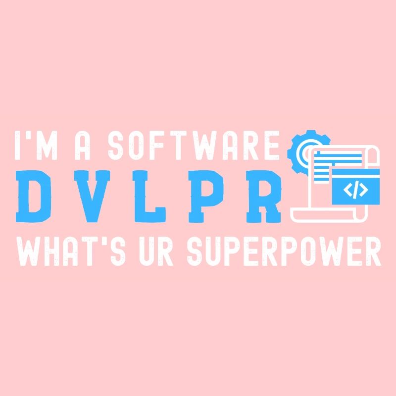 Ich bin ein SOFTWARE DEVELOPER Was ist Deine Supermacht